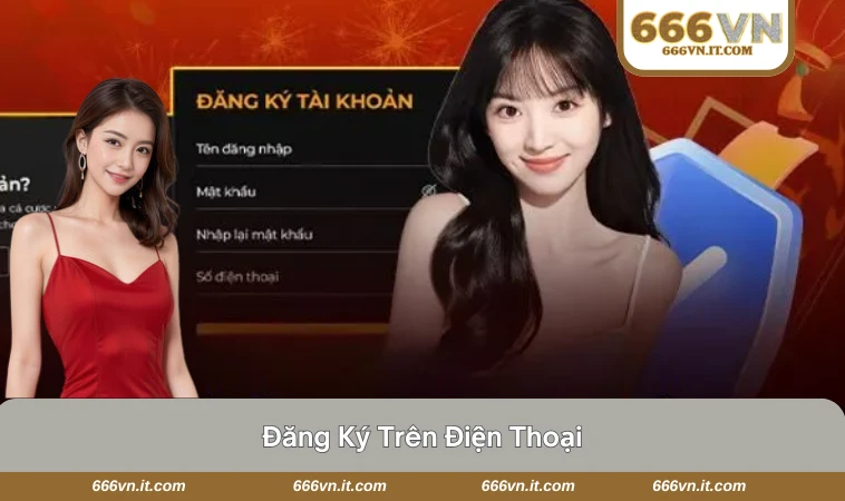 Đăng Ký 666VN 3 Giao diện đăng ký tài khoản 666VN trên điện thoại đơn giản, thân thiện