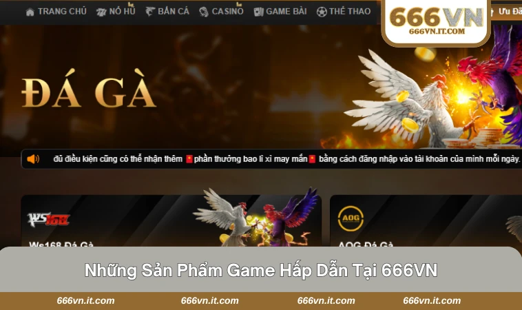 Giới Thiệu 666VN 3 Sảnh casino và game bắn cá đa dạng, sinh động cùng nhiều cơ hội trúng thưởng