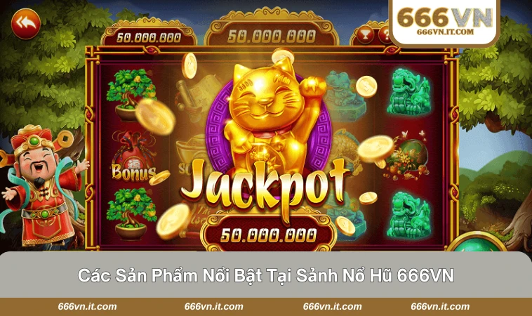 Nổ Hũ 666VN 2 Kho slot game đa dạng với hàng trăm chủ đề hấp dẫn tại nổ hũ